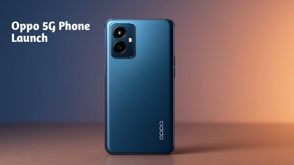 Oppo 5G Phone Launch 2025